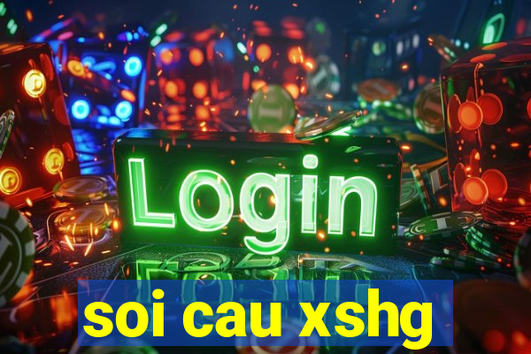 soi cau xshg