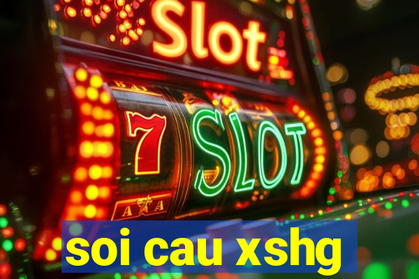 soi cau xshg