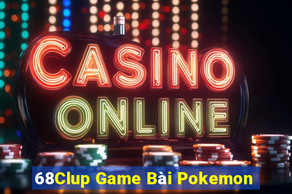 68Clup Game Bài Pokemon