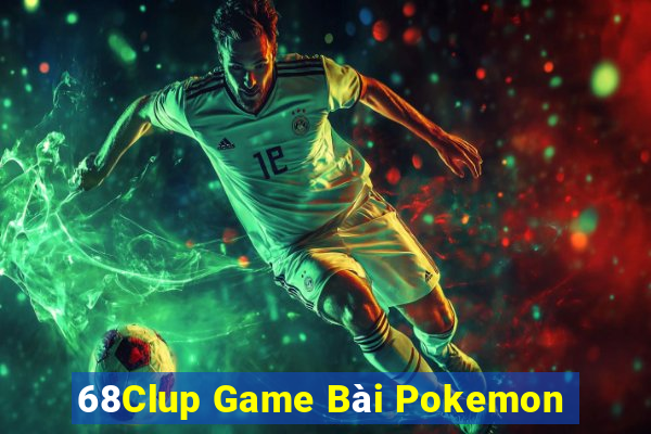 68Clup Game Bài Pokemon