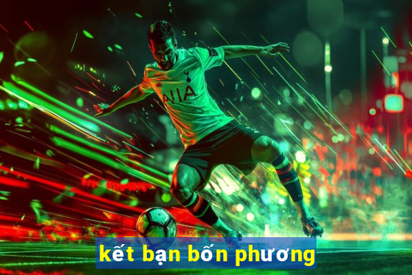 kết bạn bốn phương