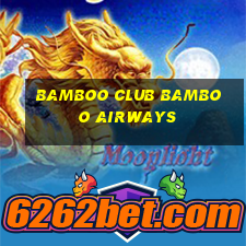 bamboo club bamboo airways