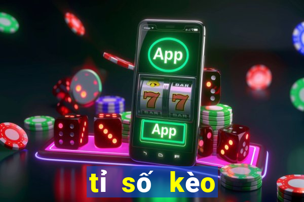 tỉ số kèo nhà cái