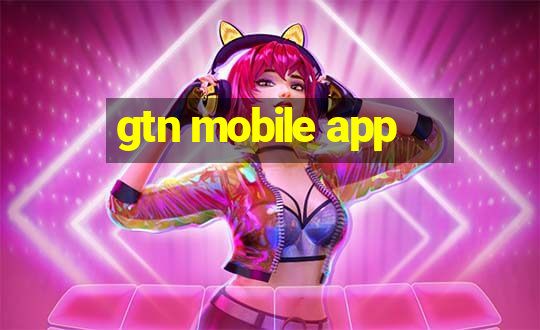 gtn mobile app