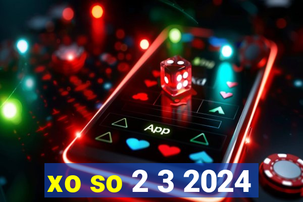 xo so 2 3 2024