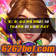 xổ số quảng ngãi 30 tháng 03 hôm nay