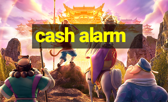 cash alarm