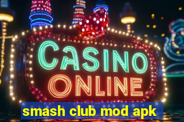 smash club mod apk