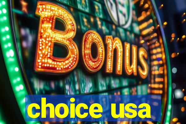 choice usa