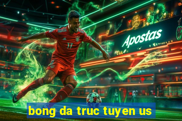 bong da truc tuyen us