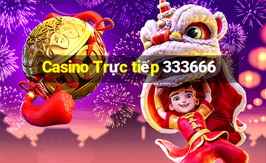 Casino Trực tiếp 333666