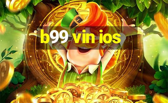 b99 vin ios