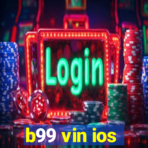 b99 vin ios