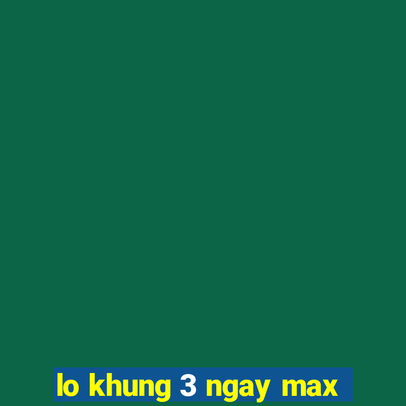 lo khung 3 ngay max