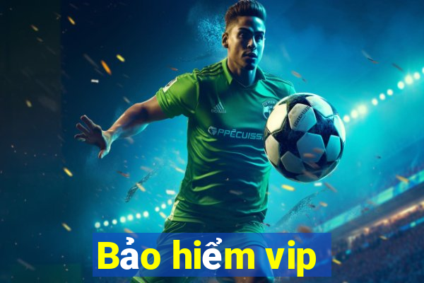 Bảo hiểm vip