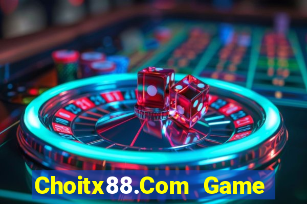 Choitx88.Com Game Bài Đổi Thưởng Trực Tuyến