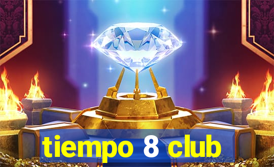 tiempo 8 club