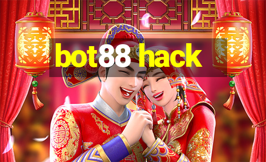 bot88 hack