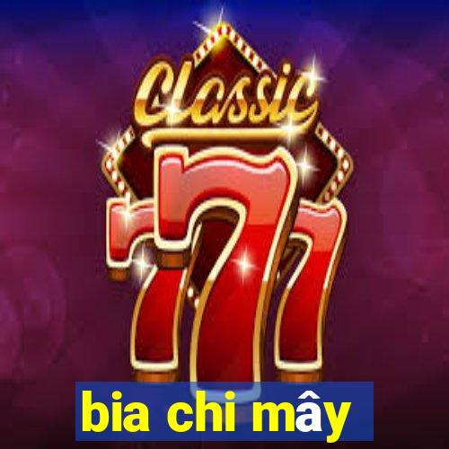 bia chi mây