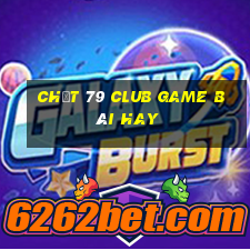 Chất 79 Club Game Bài Hay