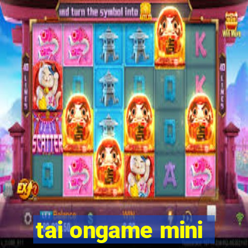 tai ongame mini