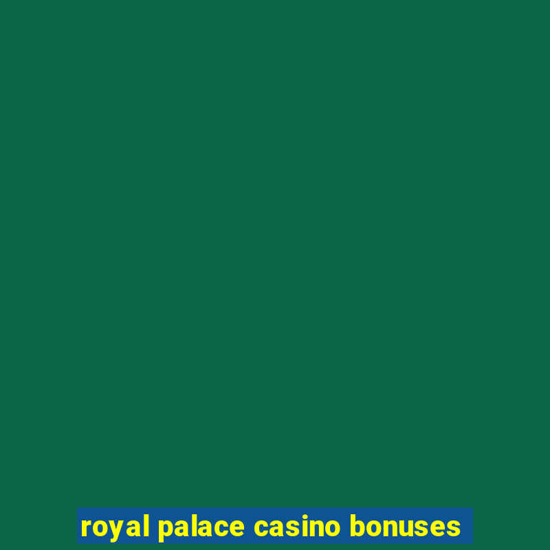 royal palace casino bonuses