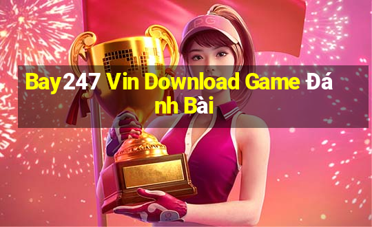 Bay247 Vin Download Game Đánh Bài