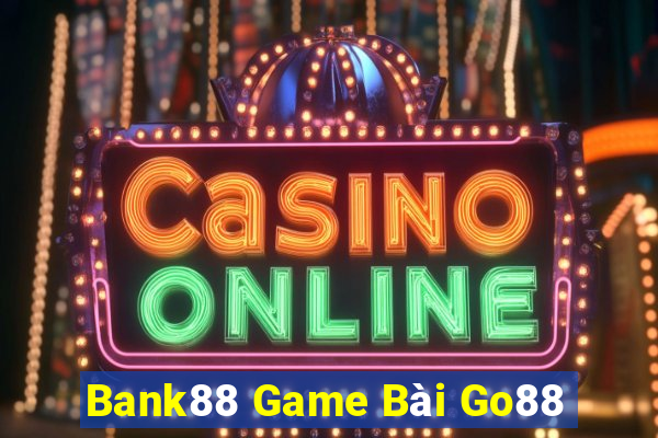 Bank88 Game Bài Go88