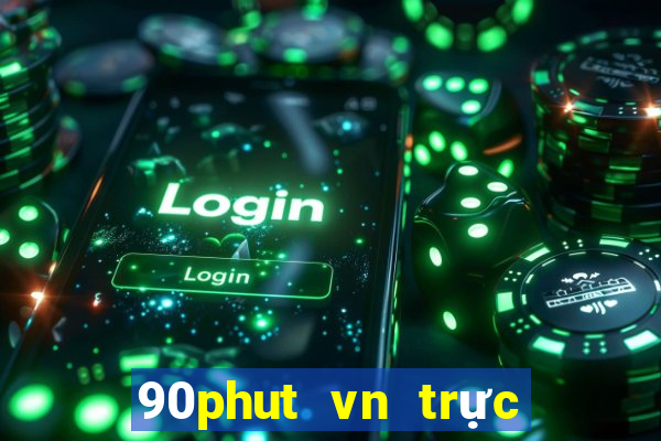 90phut vn trực tiếp bóng đá