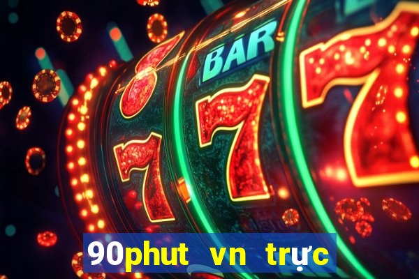 90phut vn trực tiếp bóng đá