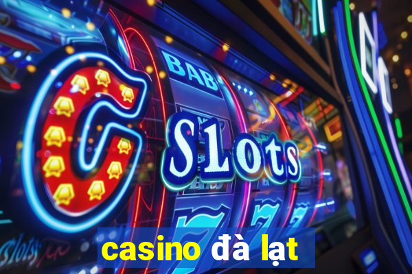 casino đà lạt