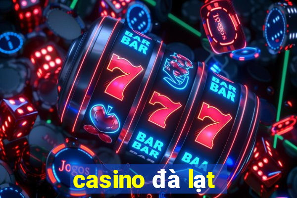 casino đà lạt