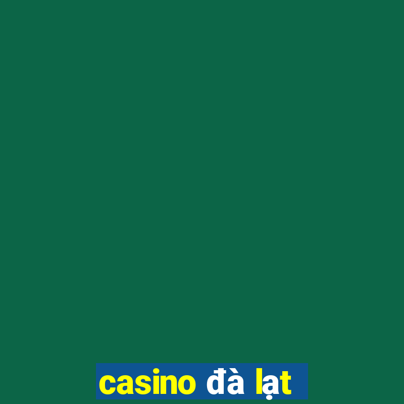 casino đà lạt