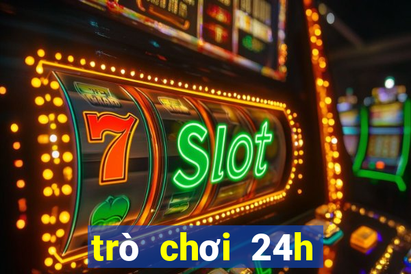 trò chơi 24h miễn phí