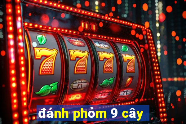 đánh phỏm 9 cây