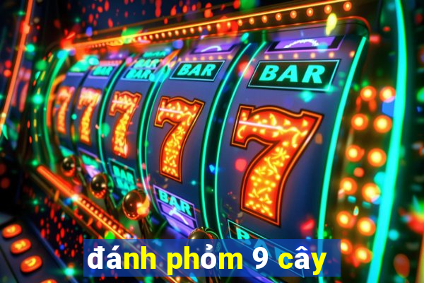 đánh phỏm 9 cây