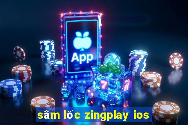 sâm lốc zingplay ios