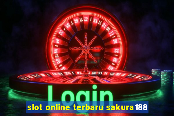 slot online terbaru sakura188