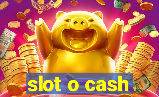 slot o cash