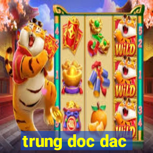 trung doc dac