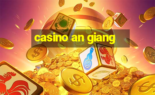 casino an giang