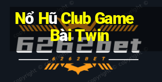 Nổ Hũ Club Game Bài Twin