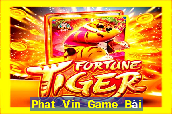 Phat Vin Game Bài Slot Đổi Thưởng