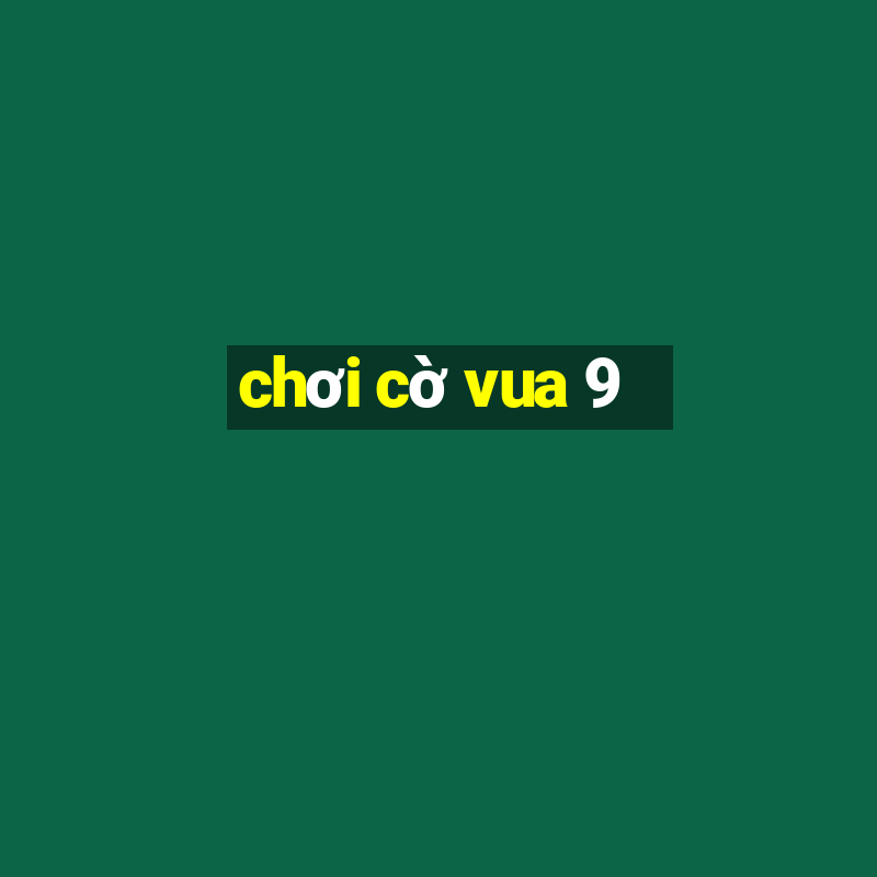 chơi cờ vua 9