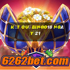 kết quả Bingo18 ngày 21