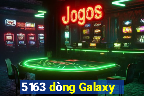 5163 dòng Galaxy