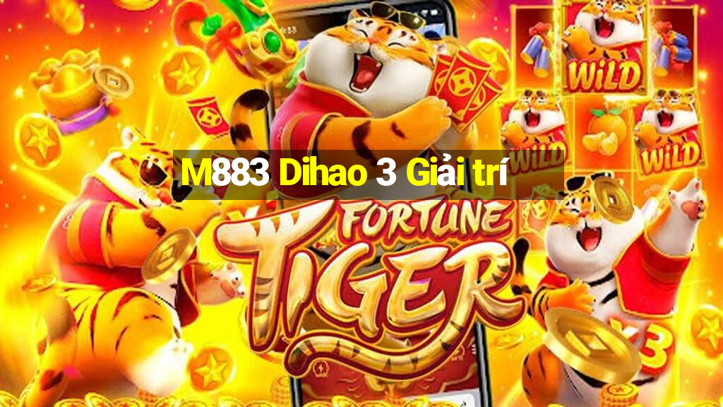 M883 Dihao 3 Giải trí