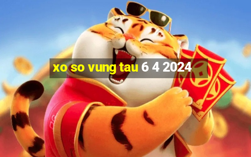 xo so vung tau 6 4 2024