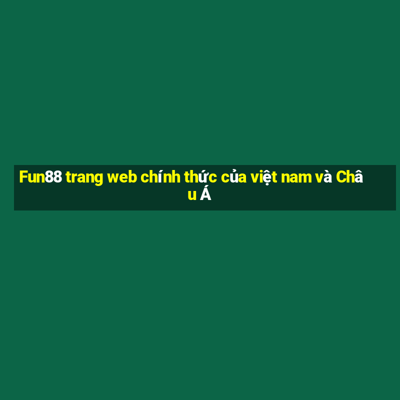 Fun88 trang web chính thức của việt nam và Châu Á