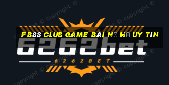 Fb88 Club Game Bài Nổ Hũ Uy Tín